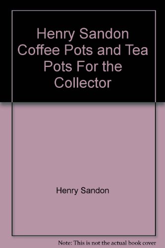 Coffee pots and tea pots for the collector (9780085129100) by SANDON, Henry