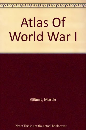 Imagen de archivo de Atlas of World War I a la venta por Maxwell Books