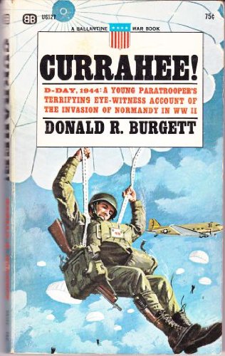 Currahee!: A Paratrooper's Account of the Normandy Invasion (9780090006809) by Burgett, Donald R