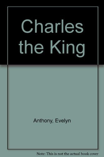 Stock image for Charles the KIng for sale by RIVERLEE BOOKS