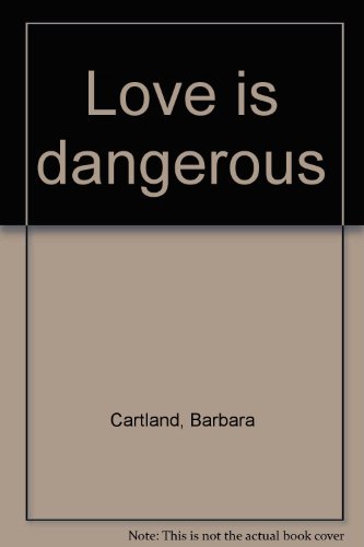 Stock image for Love is dangerous for sale by 2Vbooks