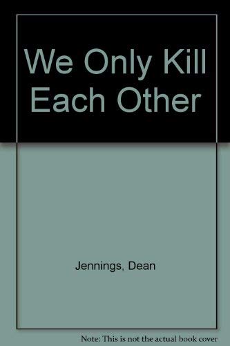 9780090021802: We Only Kill Each Other