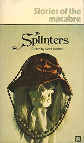 Stock image for SPLINTERS, STORIES OF THE MACABRE for sale by William L. Horsnell