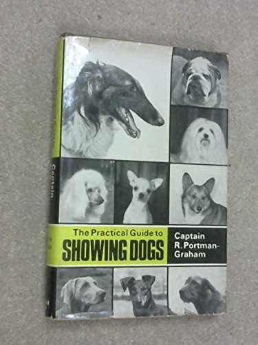 The Practical Guide to Showing Dogs (9780090390427) by R. Portman-Graham