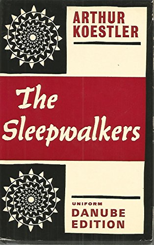 9780090502516: The Sleepwalkers : A History of Man's Changing Vision of the Universe