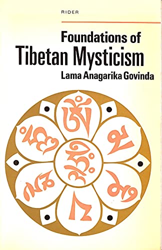 Stock image for Foundations of Tibetan Mysticism: According to the Esoteric Teachings of the Great Mantra OM MANI PADME HUM for sale by Hill End Books