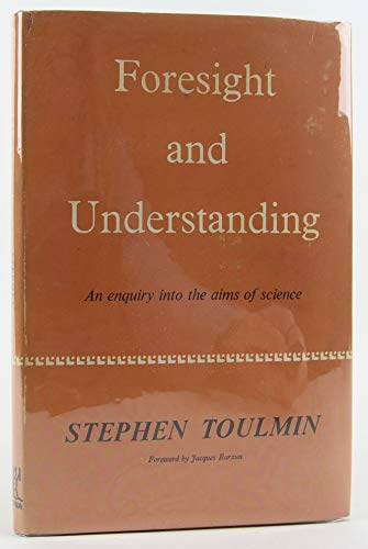 Imagen de archivo de Foresight and Understanding: An Inquiry into the Aims of Science a la venta por Better World Books