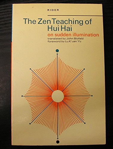 9780090638802: The Zen teaching of Hui Hai on sudden illumination: Being the teaching of the Zen Master Hui Hai, known as the Great Pearl