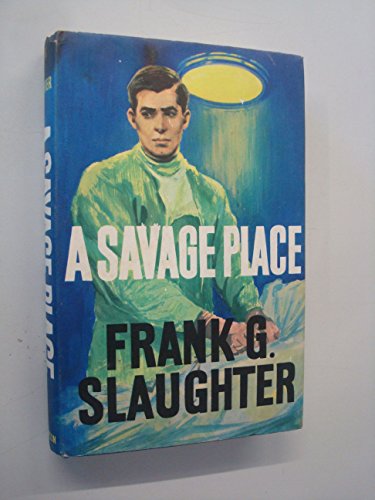 Stock image for FRANK G. SLAUGHTER A SAVAGE PLACE for sale by Redux Books