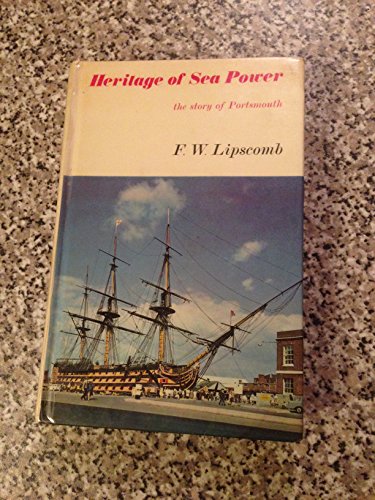 Stock image for Heritage of Sea Power The Story of Portsmouth for sale by Lion Books PBFA