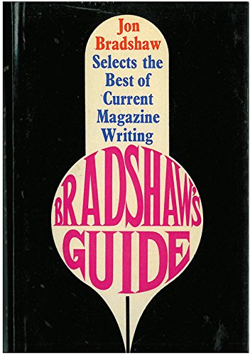 Imagen de archivo de BRADSHAW'S GUIDE The Best of Current Magazine Writing Selected By a la venta por BOOK COLLECTORS GALLERY