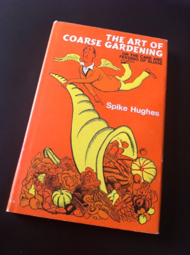 Imagen de archivo de The Art of Coarse Gardening or the Care and Feeding of Slugs a la venta por WorldofBooks