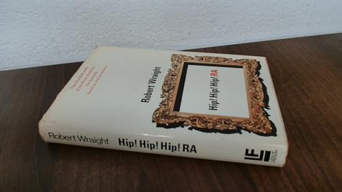 9780090901500: Hip! Hip! Hip! RA - an Unofficial Book for the Royal Academy's Bicentenary, 10th December 1968