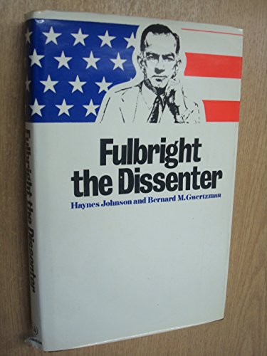 Stock image for Fulbright: the Dissenter for sale by Book Haven