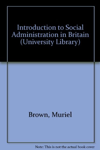 9780090988006: Introduction to Social Administration in Britain (University Library)