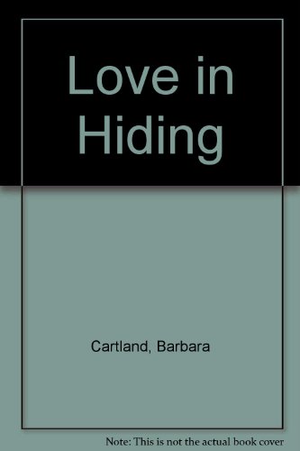 Love in Hiding (9780091008802) by Barbara Cartland