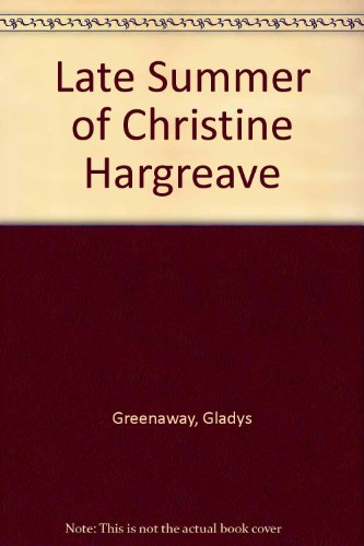 Stock image for The Late Summer of Christine Hargreave for sale by Klanhorn