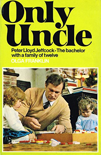 Beispielbild fr Only Uncle: the story of Peter Lloyd Jeffcock,: The bachelor with a family of twelve zum Verkauf von GF Books, Inc.