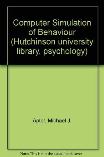 9780091027209: The computer simulation of behaviour (Hutchinson university library: psychology)
