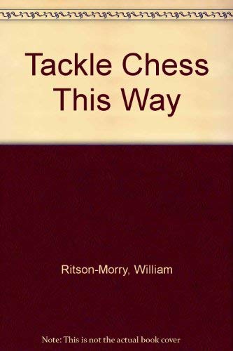 9780091031619: Tackle Chess This Way