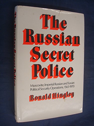 Stock image for The Russian Secret Police: Muscovite, Imperial Russian and Soviet Political Security Operations, 1565-1970 for sale by DBookmahn's Used and Rare Military Books