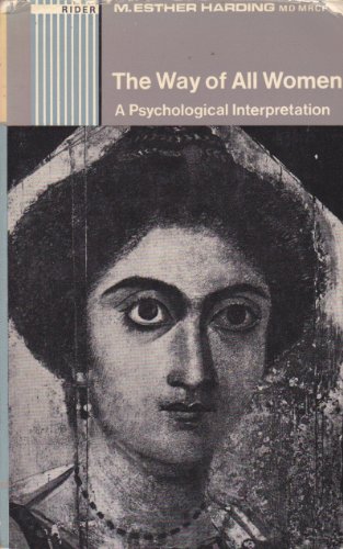 Beispielbild fr THE WAY OF ALL WOMEN: A PSYCHOLOGICAL INTERPRETATION (REVISED EDITION) zum Verkauf von Zane W. Gray, BOOKSELLERS