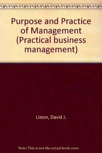 9780091076504: The purpose and practice of management (Practical business management)
