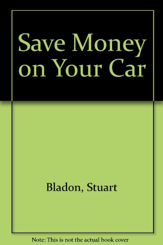 Stock image for Save Money on Your Car for sale by AwesomeBooks