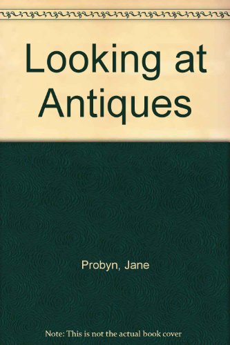 9780091105808: Looking at Antiques