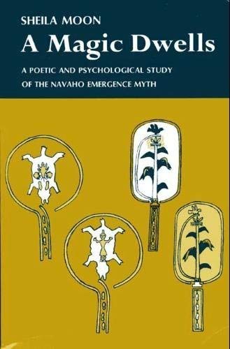 9780091122515: Magic Dwells: Poetic and Psychological Study of the Navaho Emergence Myth