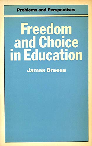 Beispielbild fr Freedom and Choice in Education (Problems and Perspectives) zum Verkauf von PsychoBabel & Skoob Books
