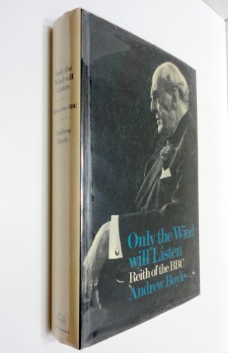 Beispielbild fr Only the Wind Will Listen: Reith of the B.B.C. zum Verkauf von WorldofBooks