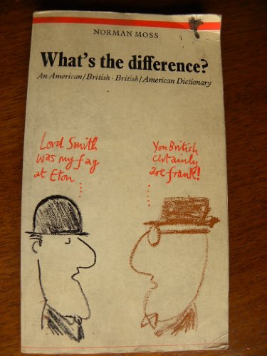 What's the difference?: An American-British, British-American dictionary (9780091160609) by Moss, Norman