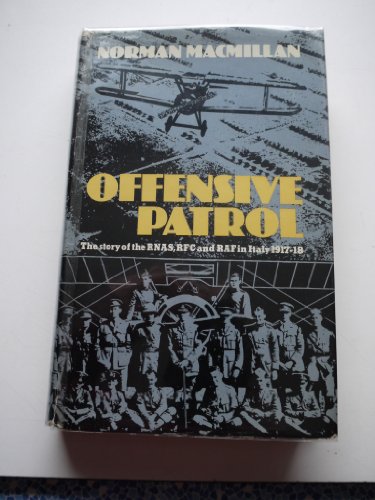 9780091161804: OFFENSIVE PATROL : THE STORY OF THE RNAS RFC AND RAF IN ITALY 1917-18