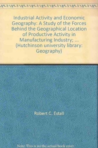 Stock image for Industrial Activity and Economic Geography,: A Study of the Forces Behind the Geographical Location of Productive Activity in Manufacturing Industry, for sale by ThriftBooks-Atlanta