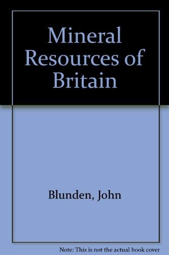 Stock image for The Mineral Resources of Britain : A Study in Exploitation and Planning for sale by Better World Books Ltd