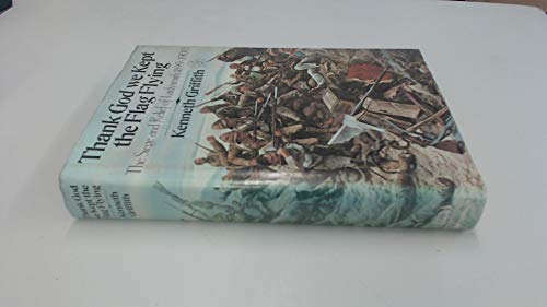 Stock image for Thank God We Kept the Flag Flying: The Siege and Relief of Ladysmith 1899-1900 for sale by GloryBe Books & Ephemera, LLC