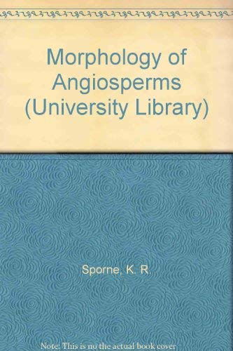 Stock image for THE MORPHOLOGY OF ANGIOSPERMS for sale by Ashworth Books