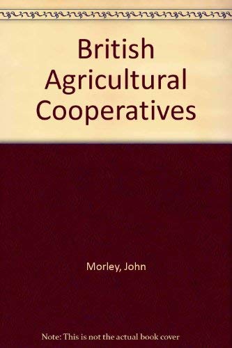 British agricultural cooperatives (9780091239602) by John Morley