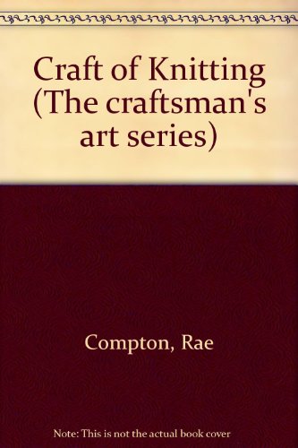 9780091248109: Craft of Knitting (The craftsman's art series)