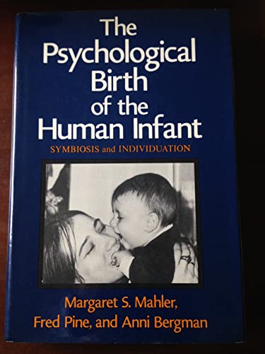 9780091250706: Psychological Birth of the Human Infant: Symbiosis and Individuation