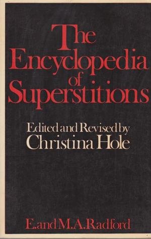 Imagen de archivo de The Encyclopedia of Superstitions - Edited and Revised By Christina Hole a la venta por Annabells Esoteric Books