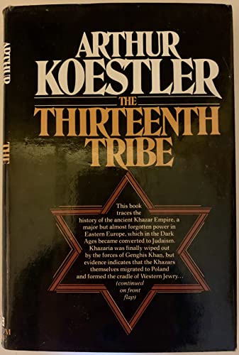 The Thirteenth Tribe: The Khazar Empire and Its Heritage - Koestler, Arthur
