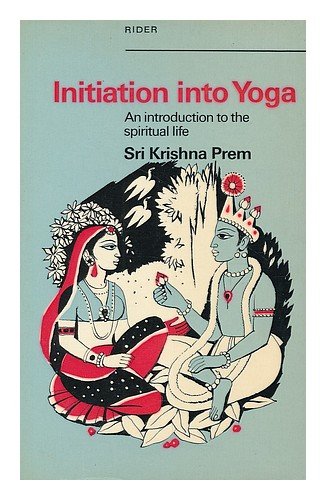 9780091256319: Initiation into yoga: An introduction to the spiritual life