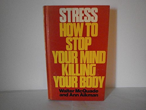 9780091256807: Stress: How to Stop Your Mind Killing Your Body