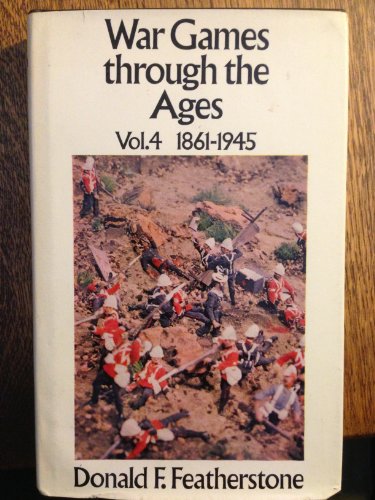 Beispielbild fr WAR GAMES THROUGH THE AGES. VOLUME 4: 1861 TO 1945. zum Verkauf von Burwood Books
