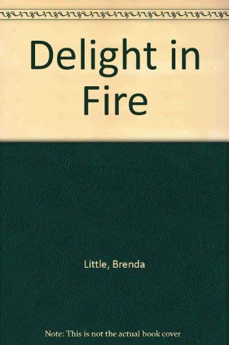 Imagen de archivo de Delight in Fire a la venta por RIVERLEE BOOKS