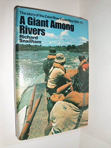 Beispielbild fr A GIANT AMONG RIVERS: THE STORY OF THE ZAIRE RIVER EXPEDITION 1974-75. By Richard Snailham. zum Verkauf von Coch-y-Bonddu Books Ltd