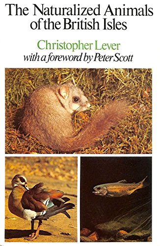 Beispielbild fr THE NATURALIZED ANIMALS OF THE BRITISH ISLES. By Christopher Lever. zum Verkauf von Coch-y-Bonddu Books Ltd