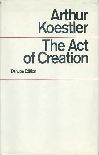 The act of creation (The Danube edition) (9780091282707) by Arthur Koestler